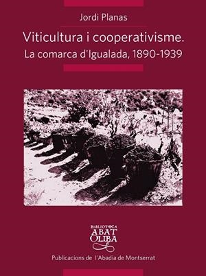 Viticultura i cooperativisme: La comarca d'Igualada 1890-1939 | 9788498835861 | Planas Maresma, Jordi