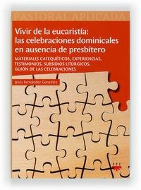 Vivir de la eucaristía: las celebraciones dominicales en ausencia de presbítero | 9788428824156 | Fernández González, Jesús