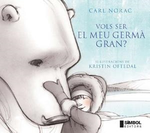 Vols ser el meu germà gran | 9788495987686 | Norac, Carl;Godon, Ingrid