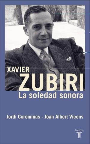 Xavier Zubiri. La soledad sonora | 9788430606030 | COROMINAS ESCUDE, JORDI