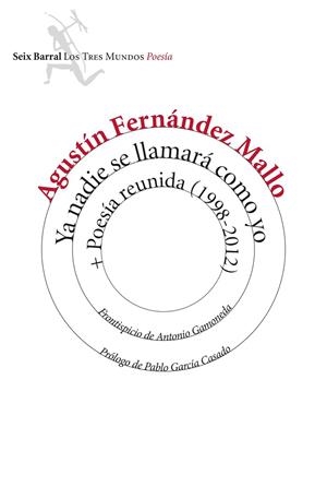 Ya nadie se llamará como yo + Poesía reunida (1998-2012) | 9788432225086 | Fernández Mallo, Agustín