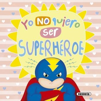 Yo no quiero ser superhéroe | 9788467757927 | Susaeta, Equipo