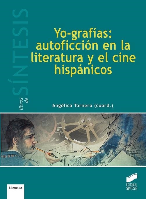 Yo-grafías: autoficción en la literatura y el cine hispánicos | 9788491710745