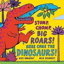 STOMP, CHOMP, BIG ROARS! HERE COME THE DINOSAURS! | 9780140569353 | KAYE UMANSKY AND NICK SHARRATT