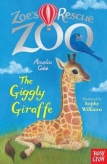 ZOE'S RESCUE ZOO: THE GIGGLY GIRAFFE | 9780857639851 | AMELIA COBB