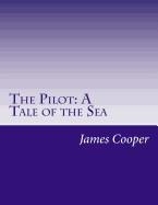 THE PILOT: A TALE OF THE SEA | 9781500445669 | JAMES FENIMORE COOPER
