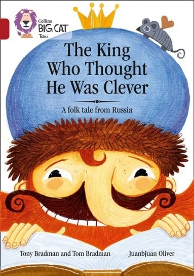 THE KING WHO THOUGHT HE WAS CLEVER: A FOLK TALE FROM RUSSIA : BAND 14/RUBY | 9780008179403 | TONY BRADMAN