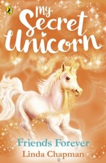 MY SECRET UNICORN: FRIENDS FOREVER | 9780241354308 | LINDA CHAPMAN