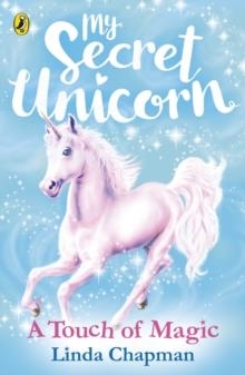 MY SECRET UNICORN: A TOUCH OF MAGIC | 9780241354285 | LINDA CHAPMAN