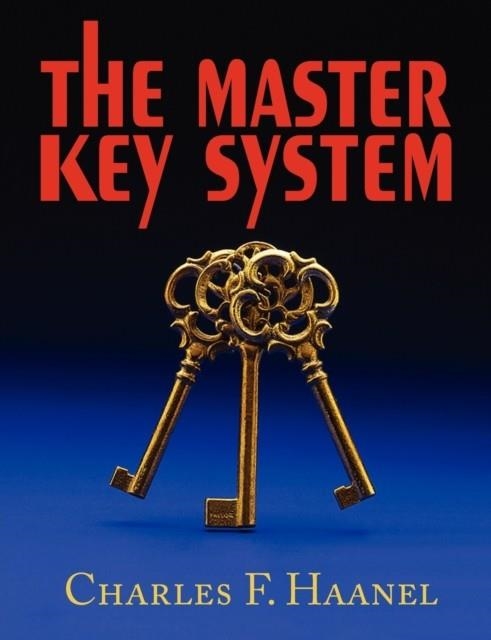 THE MASTER KEY SYSTEM | 9781604502756 | CHARLES F. HAANEL
