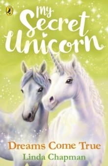 MY SECRET UNICORN: DREAMS COME TRUE | 9780241354247 | LINDA CHAPMAN