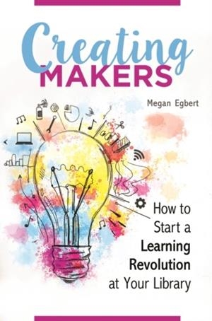 CREATING MAKERS | 9781440843860 | MEGAN EGBERT