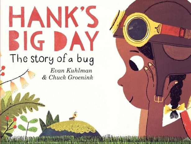 HANK'S BIG DAY: THE STORY OF A BUG | 9780553511505 | EVAN KUHLMAN