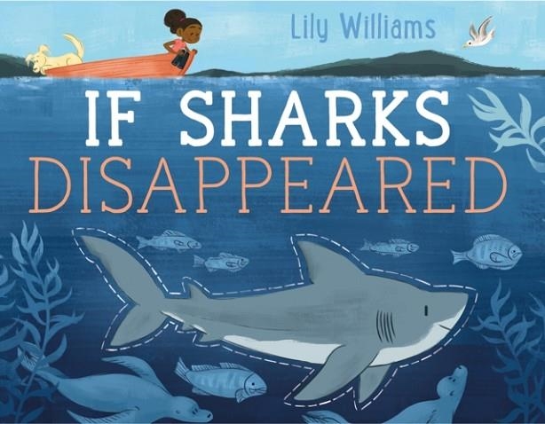IF SHARKS DISAPPEARED | 9781626724136 | LILY WILLIAMS