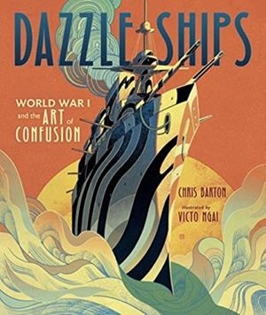 DAZZLE SHIPS: WORLD WAR I AND THE ART OF CONFUSION | 9781512410143 | CHRIS BARTON