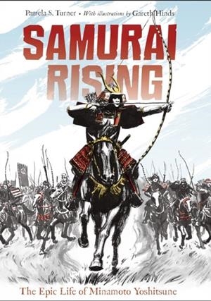 SAMURAI RISING: THE EPIC LIFE OF MINAMOTO YOSHITUNE | 9781580895859 | PAMELA S. TURNER
