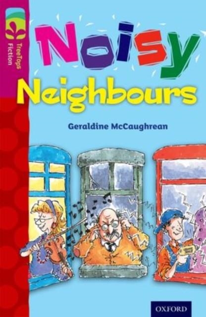 OXFORD READING TREE TREETOPS FICTION: LEVEL 10 MORE PACK A: NOISY NEIGHBOURS | 9780198447221