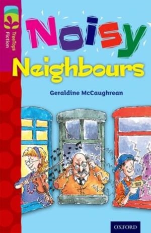 OXFORD READING TREE TREETOPS FICTION: LEVEL 10 MORE PACK A: NOISY NEIGHBOURS | 9780198447221