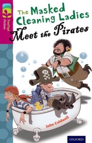 OXFORD READING TREE TREETOPS FICTION: LEVEL 10 MORE PACK A: THE MASKED CLEANING LADIES MEET THE PIRATES | 9780198447214