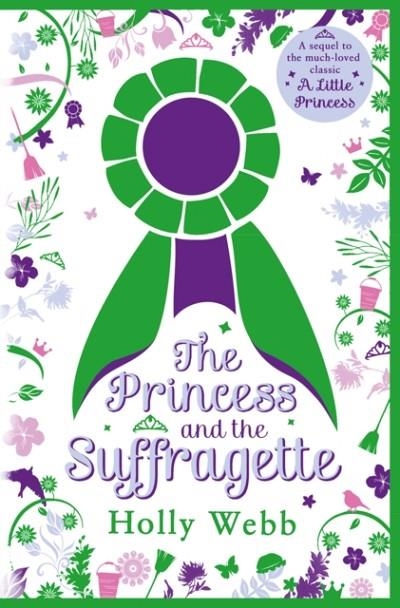 THE PRINCESS AND THE SUFFRAGETTE: A SEQUEL TO A LITTLE PRINCESS | 9781407185651 | HOLLY WEBB