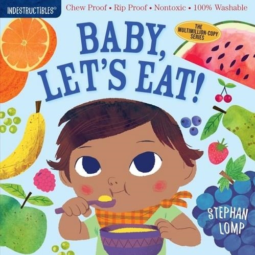 INDESTRUCTIBLES: BABY, LET'S EAT! | 9781523502073 | STEPHAN LOMP