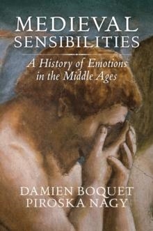 MEDIEVAL SENSIBILITIES | 9781509514663 | DAMIEN BOQUET