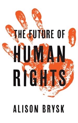 THE FUTURE OF HUMAN RIGHTS | 9781509520589 | ALISON BRYSK