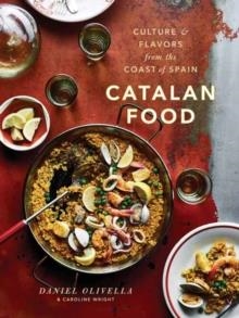 CATALAN FOOD : CULTURE AND FLAVORS FROM THE MEDITERRANEAN | 9780451495884 | OLIVELLA AND WRIGHT