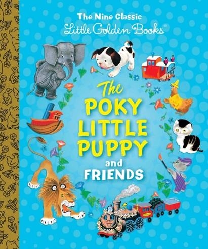 THE POKY LITTLE PUPPY AND FRIENDS: THE NINE CLASSIC LITTLE GOLDEN BOOKS | 9781524766832 | MARGARET WISE BROWN
