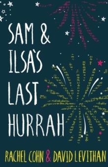 SAM AND ILSA'S LAST HURRAH | 9781405284011 | RACHEL COHN, DAVID LEVITHAN