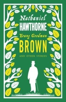 YOUNG GOODMAN BROWN AND OTHER STORIES | 9781847496522 | NATHANIEL HAWTHORNE