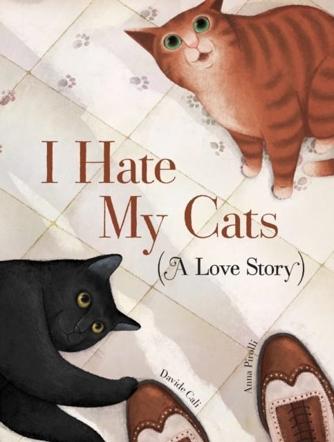 I HATE MY CATS (A LOVE STORY) | 9781452165950 | DAVIDE CALI