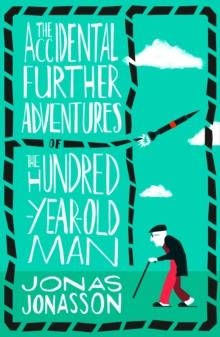 THE ACCIDENTAL FURTHER ADVENTURES OF THE 102-YEAR- | 9780008275570 | JONAS JONASSON