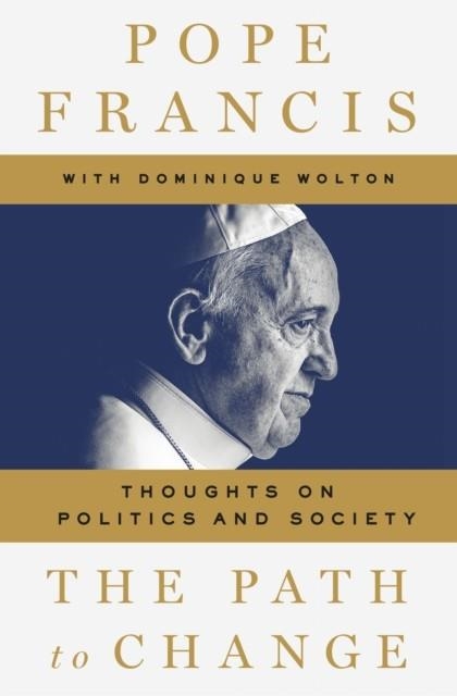POLITICS AND SOCIETY: THE PATH TO CHANGE | 9781529002294 | POPE FRANCIS