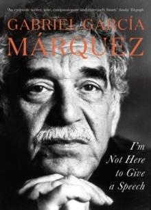I´M NOT HERE TO GIVE A SPEECH | 9780241360880 | GABRIEL GARCIA MARQUEZ