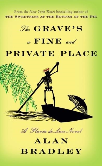 THE GRAVE'S A FINE AND PRIVATE PLACE | 9781984817327 | ALAN BRADLEY