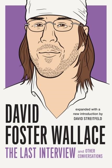 DAVID FOSTER WALLACE: THE LAST INTERVIEW | 9781612197418 | DAVID FOSTER WALLACE