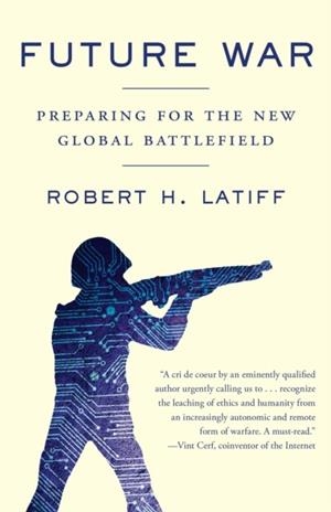 FUTURE WAR | 9781101971802 | ROBERT H LATIFF