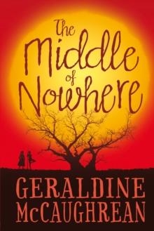 THE MIDDLE OF NOWHERE | 9781409570516 | GERALDINE MCCAUGHREAN