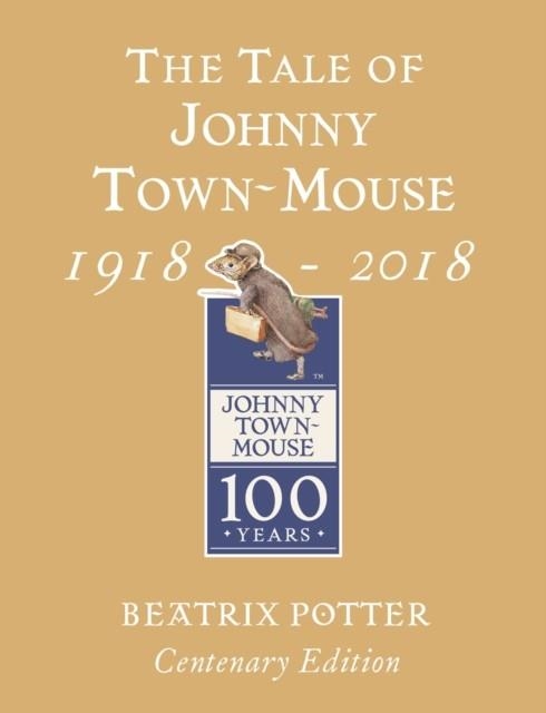 THE TALE OF JOHNY TOWN MOUSE GOLD CENTENARY EDITION | 9780241330425 | BEATRIX POTTER