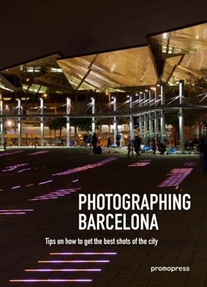 PHOTOGRAPHING BARCELONA | 9788416851645