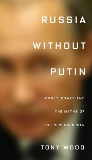 RUSSIA WITHOUT PUTIN | 9781788731249 | TONY WOOD