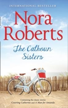 THE CALHOUN SISTERS | 9780263918250 | NORA ROBERTS