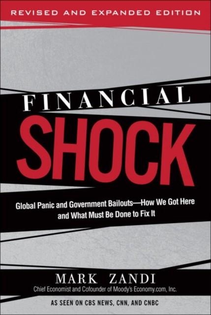 FINANCIAL SHOCK : GLOBAL PANIC AND GOVERNMENT BAILOUTS (UPDATED ED) | 9780137016631 | MARK ZANDI