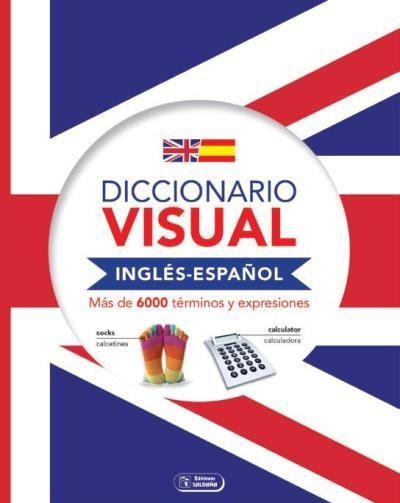 DICCIONARIO VISUAL INGLÉS - ESPAÑOL | 9788491783183