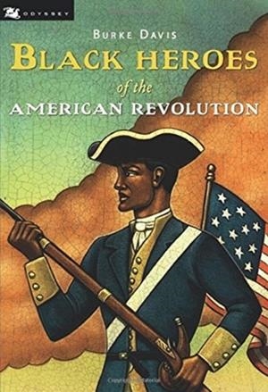 THE BLACK HEROES OF THE AMERICAN REVOLUTION | 9780152085612 | BURKE DAVIS
