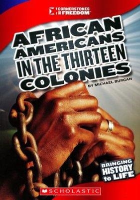 AFRICAN AMERICANS IN THE THIRTEEN COLONIES | 9780531219584 | MICHAEL BURGAN