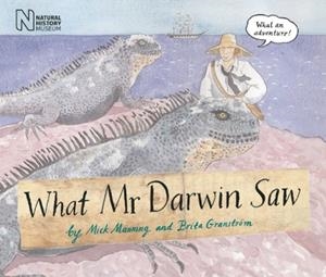 WHAT MR. DARWIN SAW | 9781847801074 | MICK MANNING