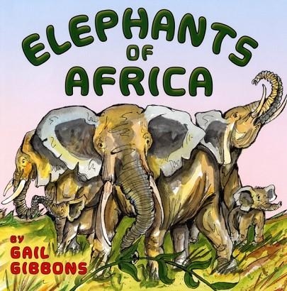 ELEPHANTS OF AFRICA | 9780823422999 | GAIL GIBBONS