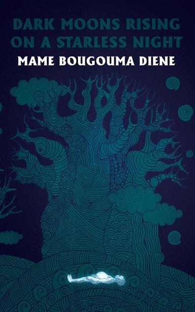 DARK MOONS RISING ON A STARLESS NIGHT | 9781944866143 | MAME BOUGOUMA DIENE